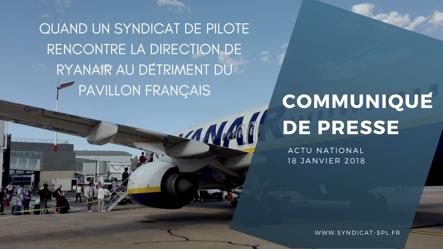 COMMUNIQUÉ DE PRESSE : Quand un syndicat de pilote rencontre la direction de Ryanair au détriment du pavillon Français