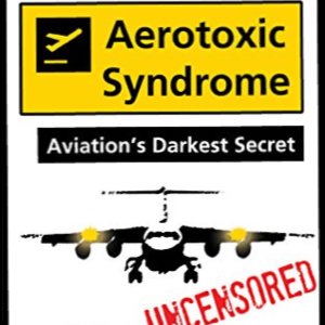 Aerotoxic Syndrome Aviation’s darkest secret